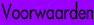 voorwaarden