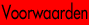 voorwaarden